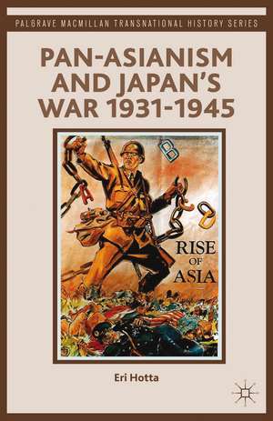 Pan-Asianism and Japan's War 1931-1945 de E. Hotta