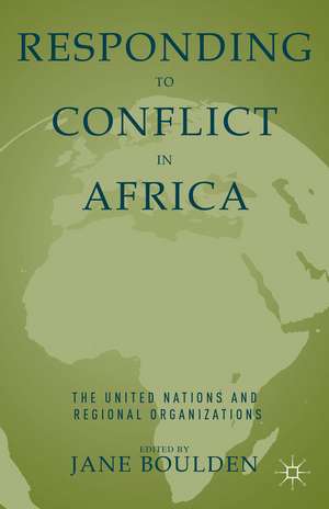 Responding to Conflict in Africa: The United Nations and Regional Organizations de J. Boulden