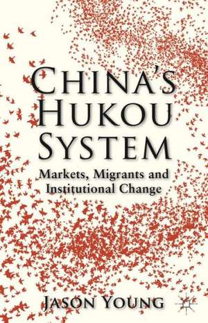 China's Hukou System: Markets, Migrants and Institutional Change de Jason Young