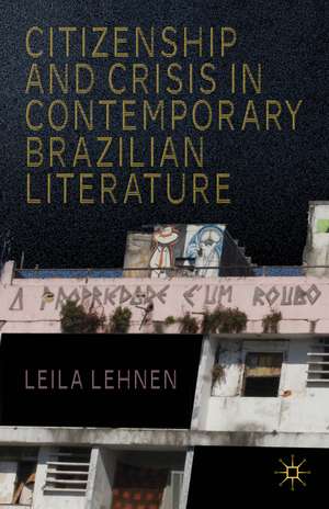 Citizenship and Crisis in Contemporary Brazilian Literature de L. Lehnen