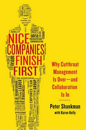 Nice Companies Finish First: Why Cutthroat Management Is Over--And Collaboration Is in de Peter Shankman