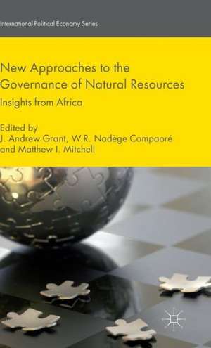 New Approaches to the Governance of Natural Resources: Insights from Africa de J. Grant