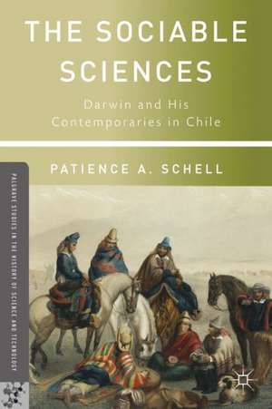 The Sociable Sciences: Darwin and His Contemporaries in Chile de P. Schell