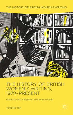 The History of British Women's Writing, 1970-Present: Volume Ten de Mary Eagleton