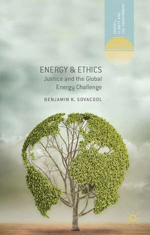 Energy and Ethics: Justice and the Global Energy Challenge de Benjamin K. Sovacool