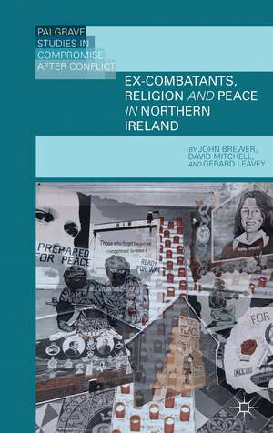 Ex-Combatants, Religion, and Peace in Northern Ireland: The Role of Religion in Transitional Justice de J. Brewer