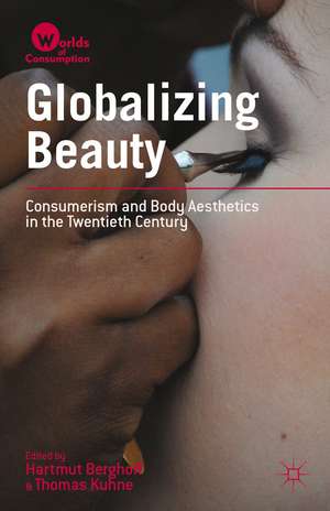 Globalizing Beauty: Consumerism and Body Aesthetics in the Twentieth Century de Hartmut Berghoff