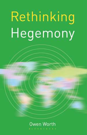 Rethinking Hegemony de Owen Worth