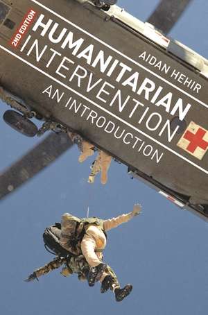 Humanitarian Intervention: An Introduction de Aidan Hehir