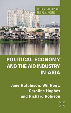 Political Economy and the Aid Industry in Asia de J. Hutchison