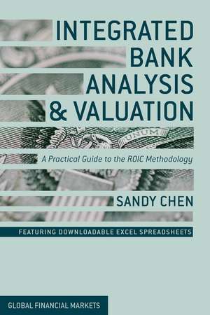 Integrated Bank Analysis and Valuation: A Practical Guide to the ROIC Methodology de S. Chen