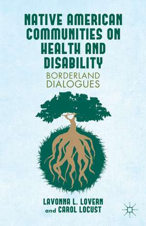 Native American Communities on Health and Disability: A Borderland Dialogues de L. Lovern