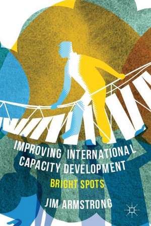 Improving International Capacity Development: Bright Spots de J. Armstrong