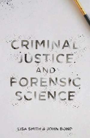 Criminal Justice and Forensic Science: A Multidisciplinary Introduction de Lisa Smith