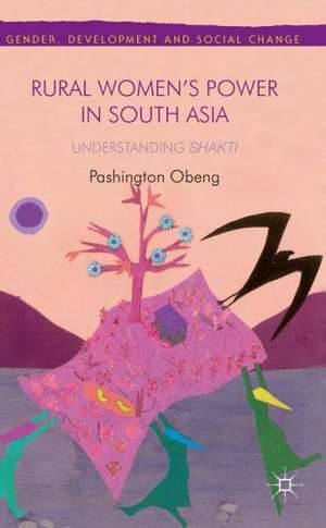 Rural Women’s Power in South Asia:: Understanding Shakti de P. Obeng