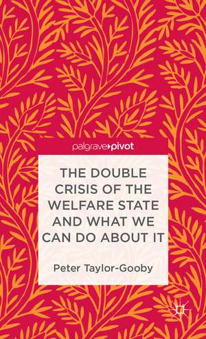 The Double Crisis of the Welfare State and What We Can Do About It de P. Taylor-Gooby