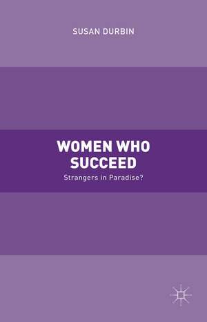 Women Who Succeed: Strangers in Paradise de Susan Durbin