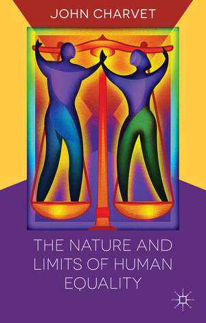 The Nature and Limits of Human Equality de John Charvet