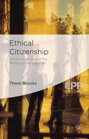 Ethical Citizenship: British Idealism and the Politics of Recognition de T. Brooks