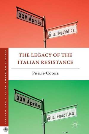 The Legacy of the Italian Resistance de Philip Cooke