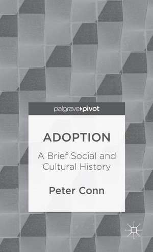 Adoption: A Brief Social and Cultural History de P. Conn