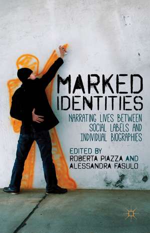 Marked Identities: Narrating Lives between Social Labels and Individual Biographies de R. Piazza