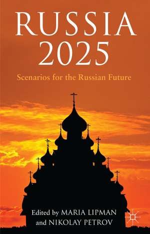 Russia 2025: Scenarios for the Russian Future de M. Lipman