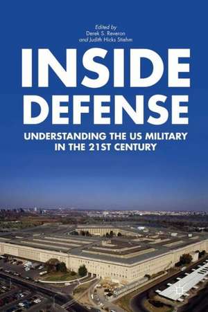 Inside Defense: Understanding the U.S. Military in the 21st Century de D. Reveron