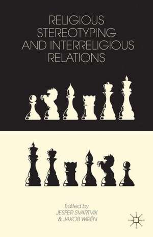 Religious Stereotyping and Interreligious Relations de J. Svartvik