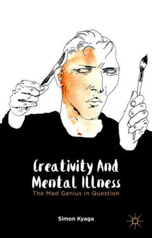 Creativity and Mental Illness: The Mad Genius in Question de S. Kyaga