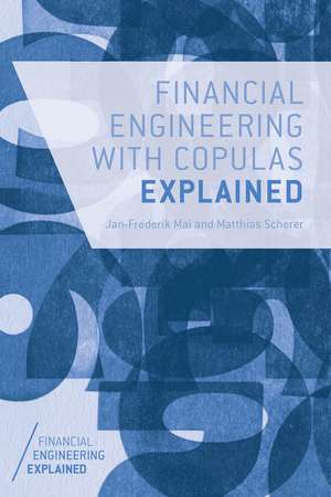 Financial Engineering with Copulas Explained de J. Mai