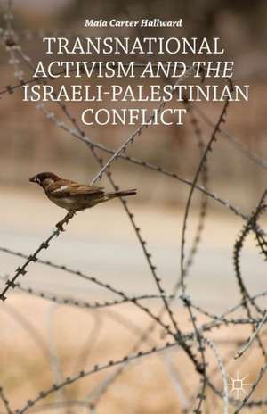 Transnational Activism and the Israeli-Palestinian Conflict de M. Hallward