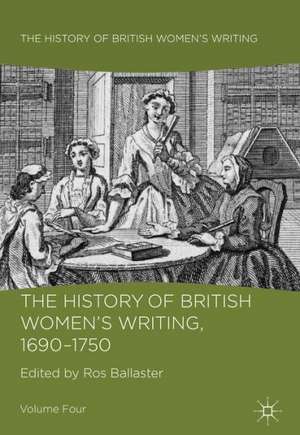 The History of British Women's Writing, 1690 - 1750: Volume Four de R. Ballaster