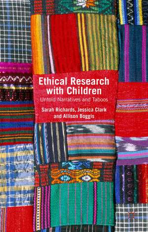 Ethical Research with Children: Untold Narratives and Taboos de Sarah Richards