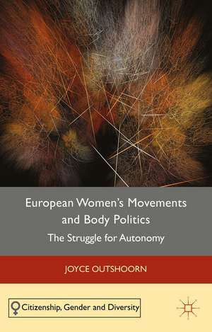 European Women's Movements and Body Politics: The Struggle for Autonomy de J. Outshoorn