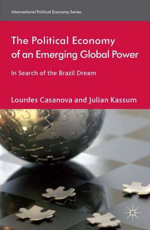 The Political Economy of an Emerging Global Power: In Search of the Brazil Dream de L. Casanova