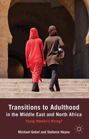 Transitions to Adulthood in the Middle East and North Africa: Young Women's Rising? de M. Gebel