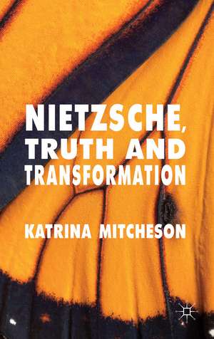 Nietzsche, Truth and Transformation de K. Mitcheson