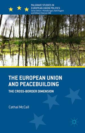 The European Union and Peacebuilding: The Cross-Border Dimension de C. McCall