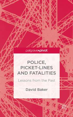 Police, Picket-Lines and Fatalities: Lessons from the Past de D. Baker