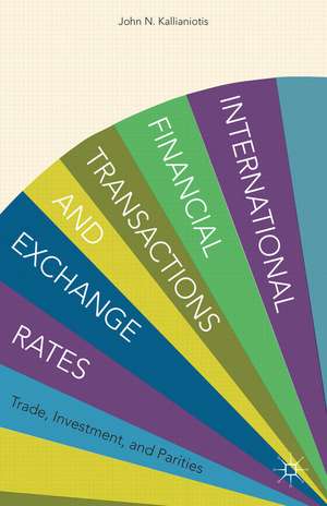 International Financial Transactions and Exchange Rates: Trade, Investment, and Parities de I. Kallianiotis