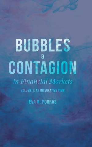 Bubbles and Contagion in Financial Markets, Volume 1: An Integrative View de E. Porras