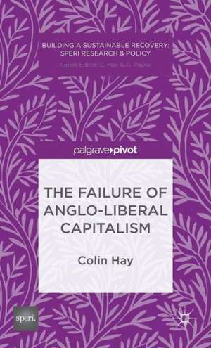 The Failure of Anglo-liberal Capitalism de C. Hay