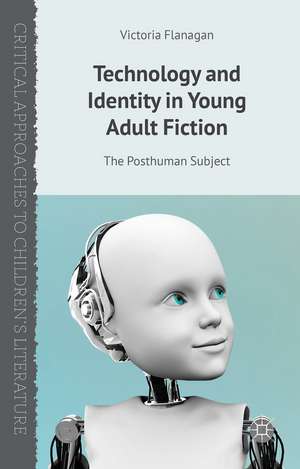 Technology and Identity in Young Adult Fiction: The Posthuman Subject de V. Flanagan