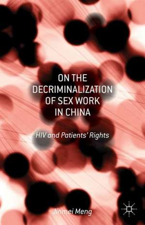 On the Decriminalization of Sex Work in China: HIV and Patients’ Rights de Jinmei Meng