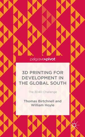 3D Printing for Development in the Global South: The 3D4D Challenge de T. Birtchnell