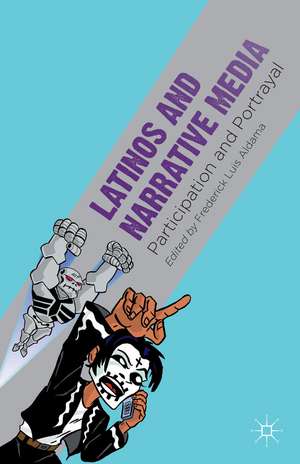 Latinos and Narrative Media: Participation and Portrayal de F. Aldama