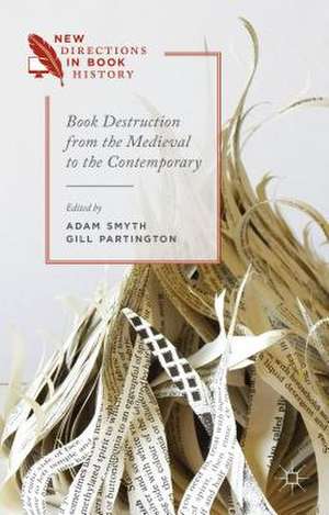 Book Destruction from the Medieval to the Contemporary de G. Partington