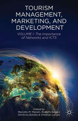 Tourism Management, Marketing, and Development: Volume I: The Importance of Networks and ICTs de M. Mariani