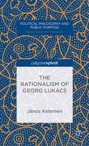 The Rationalism of Georg Lukács de János Kelemen